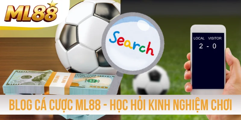 Blog Cá Cược ML88 - Học Hỏi Kinh Nghiệm Chơi Game Mới Nhất