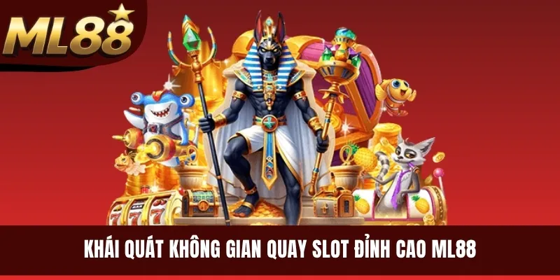 Khái quát không gian quay slot đỉnh cao ML88